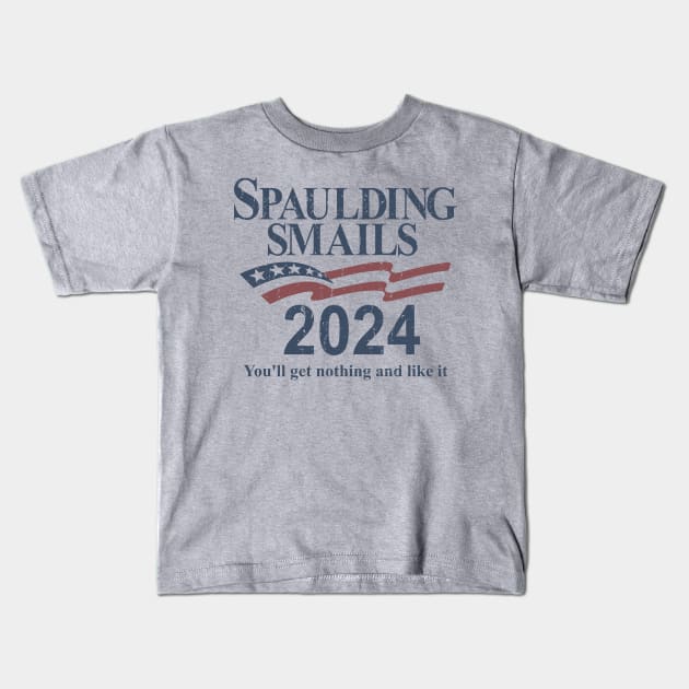 Spaulding & Smails 2024 - You'll get nothing and like it Kids T-Shirt by rajem